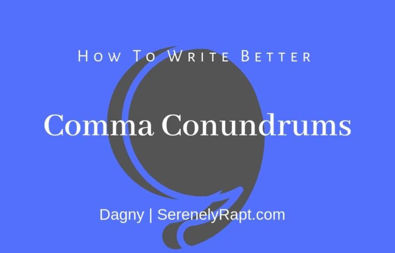 How To Write Better-Comma Conundrums